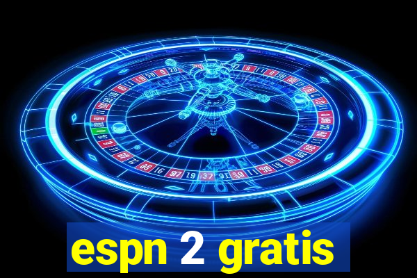 espn 2 gratis